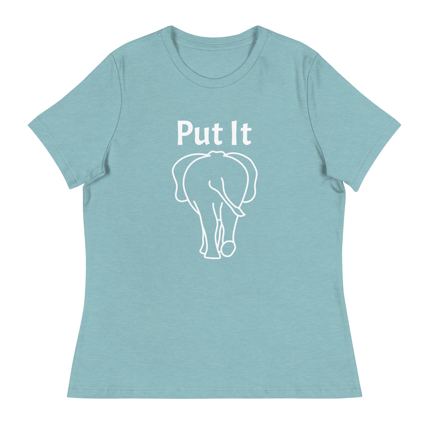 Women's Relaxed Soft & Smooth Premium Quality T-Shirt Premium Quality Put It Behind Elephant Tee Design