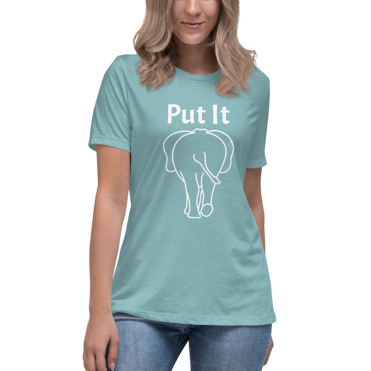 Women's Relaxed Soft & Smooth Premium Quality T-Shirt Premium Quality Put It Behind Elephant Tee Design