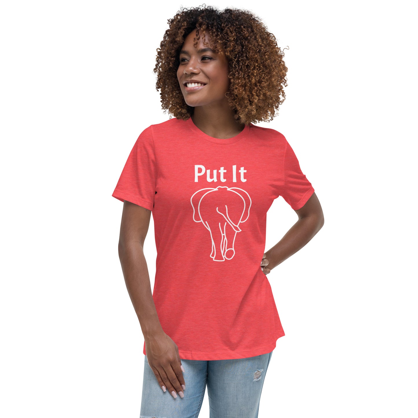 Women's Relaxed Soft & Smooth Premium Quality T-Shirt Premium Quality Put It Behind Elephant Tee Design