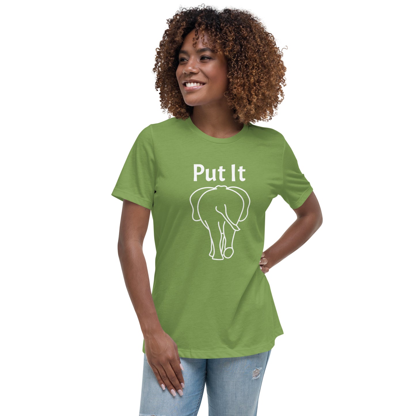 Women's Relaxed Soft & Smooth Premium Quality T-Shirt Premium Quality Put It Behind Elephant Tee Design