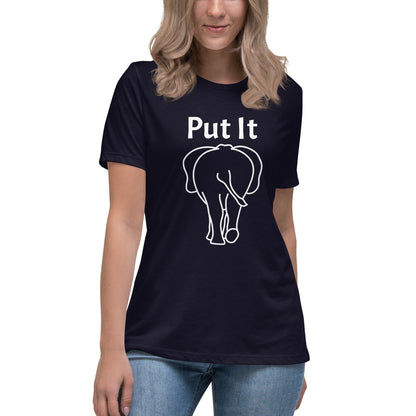 Women's Relaxed Soft & Smooth Premium Quality T-Shirt Premium Quality Put It Behind Elephant Tee Design