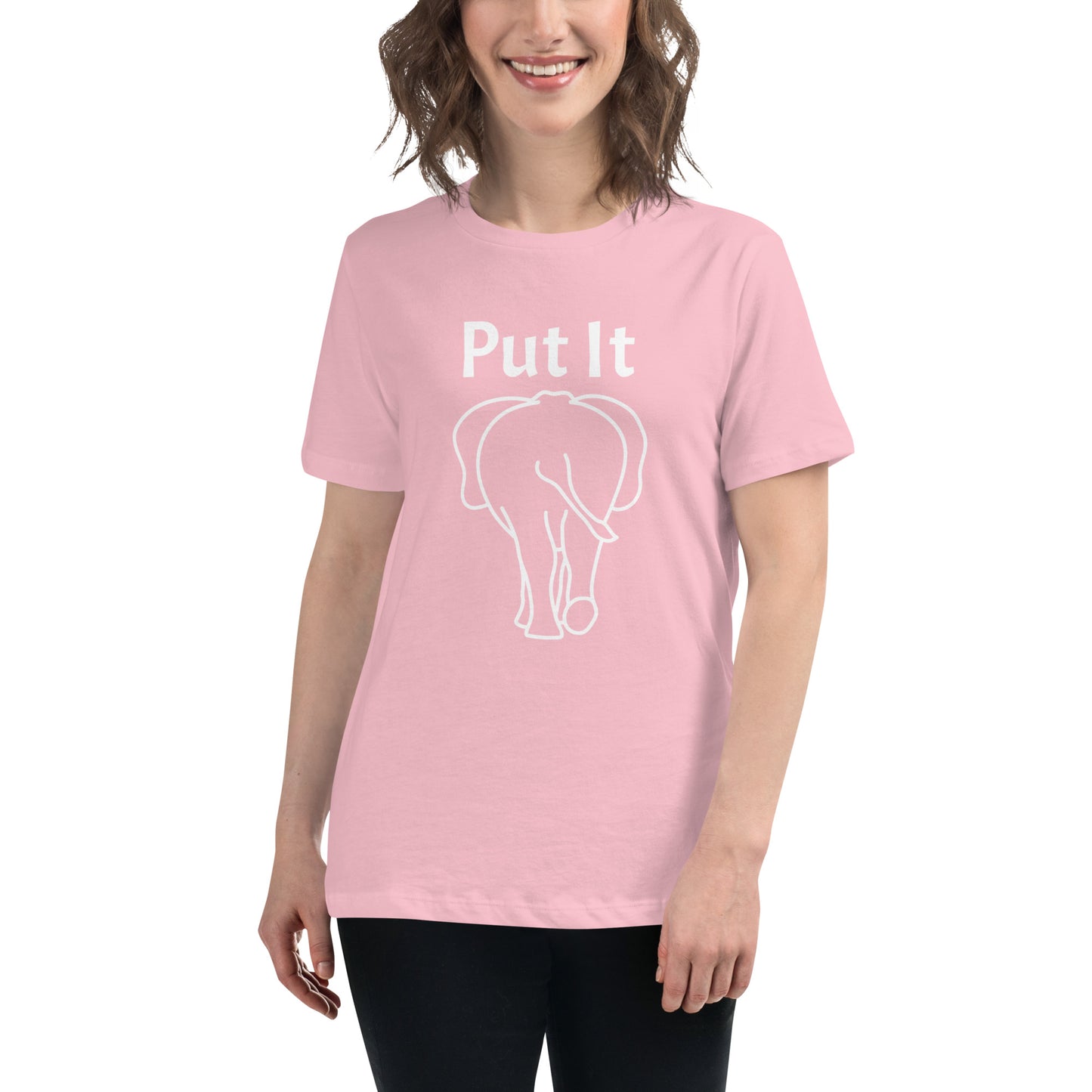 Women's Relaxed Soft & Smooth Premium Quality T-Shirt Premium Quality Put It Behind Elephant Tee Design