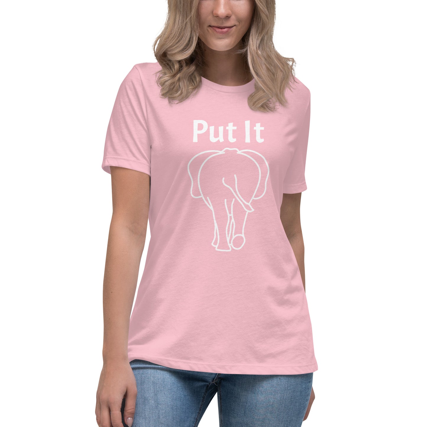 Women's Relaxed Soft & Smooth Premium Quality T-Shirt Premium Quality Put It Behind Elephant Tee Design